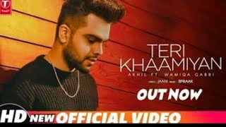 Teri Khamiyaan (official video) Akhil|Jaani | new punjabi songs 2018 | latest punjabi songs 2018