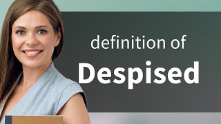 Despised • DESPISED definition