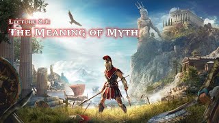 Lecture 2.1 - The Meaning of Myth (CLAS 160D2 - Fall 2020)