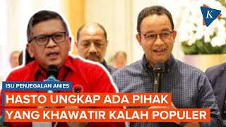 Soal Isu Anies Dijegal, Hasto: Ada Pihak yang Tak Mau Kontestasi Sehat