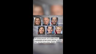FBI opens inquiry into Democratic lawmakers after video urging troops not to follow illegal orders