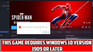 Spider-Man Remastered - This Game Requires Windows 10 Version 1909 Or Later (No Windows Update)