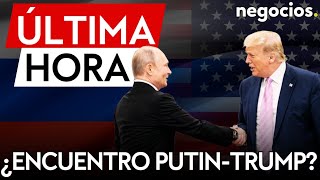 ÚLTIMA HORA | Rusia y EEUU acuerdan iniciar los preparativos de la reunión entre Putin y Trump