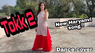 Tokk 2 Tokk meri lag javegi/ Kay D /Pranjal Dahiya /New Haryanvi song 2020/ Dance cover