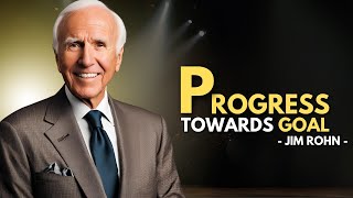 How You Progress Toward Your Goal | Jim Rohn Powerful Motivational Speech