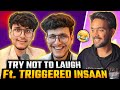 TRY NOT TO LAUGH Ft. TRIGGERED INSAAN (MOST LOVED YOUTUBER) 😂| Ep 02