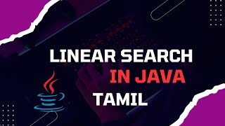 Linear Search Explained | Tamil | Java | Concept, Use Cases & Code Implementation