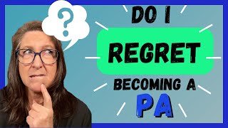 Do I regret becoming a PA? What I think after being a PA for 6 years.