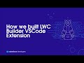 How we built LWC Builder VSCode Extension