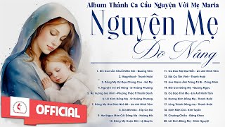 Album Liên Khúc Thánh Ca | Nguyện Mẹ Đỡ Nâng | Những Bài Thánh Ca Cầu Nguyện Với Mẹ Hay Nhất