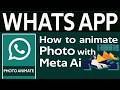 How to Animate a Photo with Meta Ai in WhatsApp