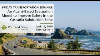 Friday Transportation Seminar: Evacuation Model to Improve Safety in the Cascadia Subduction Zone