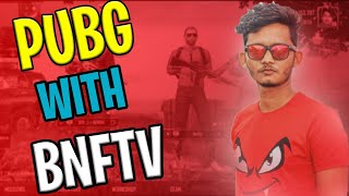 Playing pubg with BNFTV | Best gameplay | BNFTV