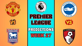 Premier league predictions week 27. 2024/25