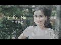 Halika Na - T.N.B.C (official Music Video) No Bad Recordz