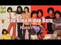 Kau Bina Hidup Baru. ( Koes Plus)