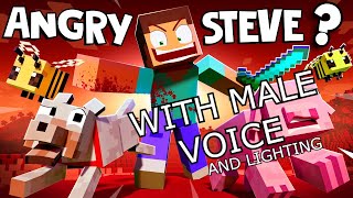 ANGRY STEVE  but WITH MALE VOICE AND LIGHTING what i expected