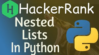 Nested Lists HackerRank Solution | Hackerrank Nested Lists solution python| Nested List in python