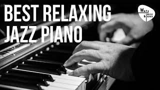 Best Relaxing Jazz Piano - Jazz Piano Hits & Soft Ballads