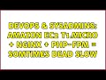 DevOps & SysAdmins: Amazon EC2 t1.micro + nginx + php-fpm = somtimes dead slow (2 Solutions!!)