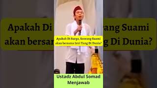 Apakah Kelak Di Surga, Suami Tetap Bersama Istri Yang Di Dunia? || Ustadz Abdul Somad Menjawab