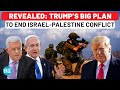 Trump’s Plan To End Israel-Palestine Conflict Revealed? Former Aide Makes Big Revelation