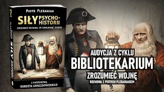 Zrozumieć wojnę. Wywiad z Piotrem Plebaniakiem || Bibliotekarium - Odc. 142 (27 maj 2022)