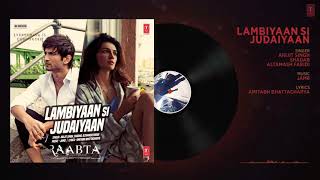 Arijit Singh : Lambiyaan Si Judaiyaan Song (Audio) | Raabta | Sushant Rajput, Kriti Sanon | T-Series