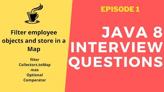 Java 8 Interview Questions - Filter employee objects and store in a map (2021)