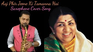 Aaj Phir Jeene Ki Tamanna Hai | Lata Mangeshkar Instrumental Hindi Songs | Saxophone Cover Song