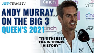 Who Is The Greatest Of All Time? Andy Murray Discusses The Big 3 & His Own Career | Queen's 2021