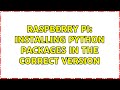 Raspberry Pi: Installing python packages in the correct version