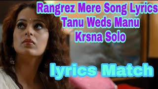Rangrez Mere Song Lyrics | Tanu Weds Manu | Krsna Solo | Lyrics Match