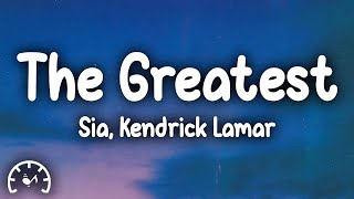 Sia - The Greatest (Lyrics) ft. Kendrick Lamar