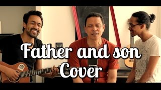 Father and son - Cat Stevens (Cover) - Ari feat Papa