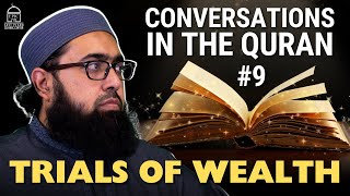 Conversations in the Quran #9: Trials of Wealth | Imam Nadim Bashir