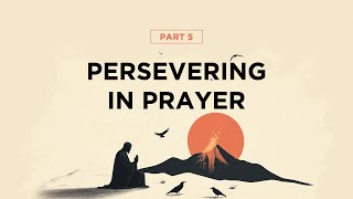 The End-Time Elijah Part 5—Persevering in Prayer // Pr. Jordan Chapman