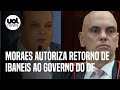 Moraes autoriza retorno de Ibaneis Rocha ao governo do Distrito Federal