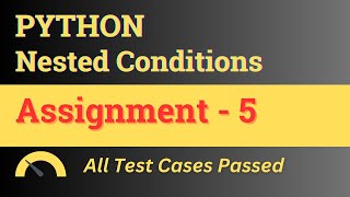 Assignment - 5 || Nested Conditions - Answer || Python || NxtWave || CCBP 4.0