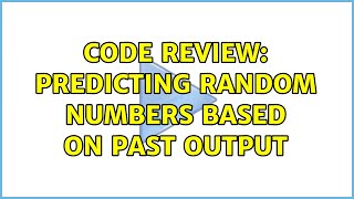 Code Review: Predicting random numbers based on past output