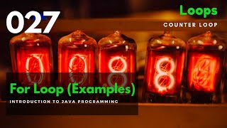 027 For Loop examples - Counter loop - Introduction to Java Programming