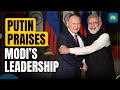 Putin Hails PM Modi's Leadership, Calls India 'Time-Tested Partner'