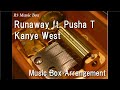 Runaway ft. Pusha T/Kanye West [Music Box]