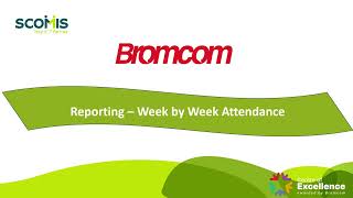 Reporting in Bromcom - Week by Week Attendance