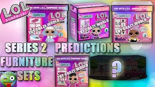 LOL SURPRISE FURNITURE SETS SERIES 2 PREDICTIONS WITH PICTURES!!