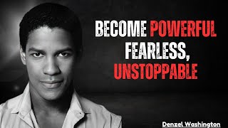 Unleash Your Power: Be Fearless \u0026 Unstoppable! 🚀 | Denzel Washington Motivation