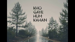 Kho Gaye Hum Kahan - Cover ||Baar Baar Dekho|| (Prateek Kuhad, Jasleen Royal) by Abhishek