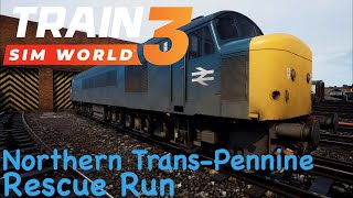 Train Sim World 3 - Northern Trans-Pennine - Rescue Run Scenario