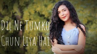 Dil Ne Tumko Chun Liya Hai | Jhankar Beats | Female Version (Cover) | Shreya Karmakar | Suno Na