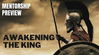 Awaken The King Within Mentorship Preview | Awakening Your Best Self